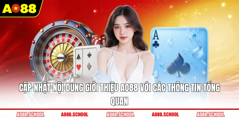 Cập nhật nội dung giới thiệu AO88 với các thông tin tổng quan Cập nhật nội dung giới thiệu AO88 với các thông tin tổng quan