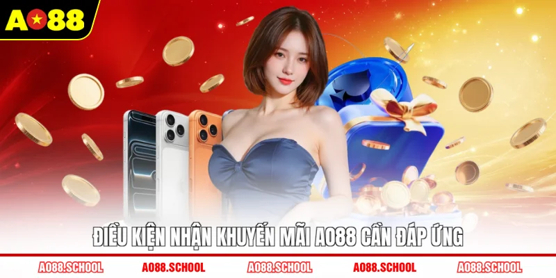 Điều kiện nhận khuyến mãi AO88 cần đáp ứng Điều kiện nhận khuyến mãi AO88 cần đáp ứng