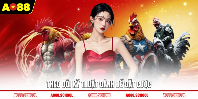 Theo dõi kỹ thuật đánh để đặt cược