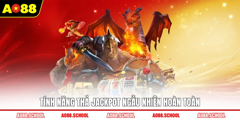 Tính năng thả jackpot ngẫu nhiên hoàn toàn Tính năng thả jackpot ngẫu nhiên hoàn toàn
